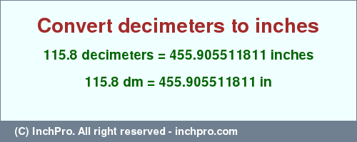 Result converting 115.8 decimeters to inches = 455.905511811 inches