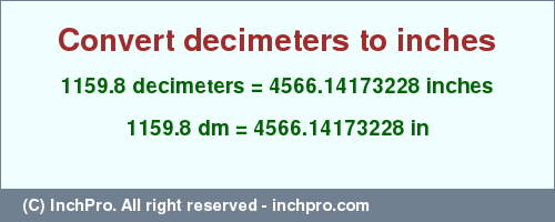 Result converting 1159.8 decimeters to inches = 4566.14173228 inches