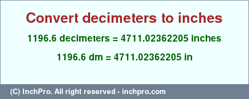 Result converting 1196.6 decimeters to inches = 4711.02362205 inches