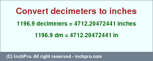 Result converting 1196.9 decimeters to inches = 4712.20472441 inches