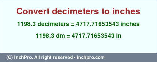 Result converting 1198.3 decimeters to inches = 4717.71653543 inches