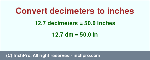 Result converting 12.7 decimeters to inches = 50.0 inches