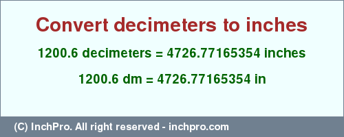 Result converting 1200.6 decimeters to inches = 4726.77165354 inches