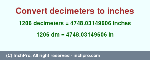 Result converting 1206 decimeters to inches = 4748.03149606 inches