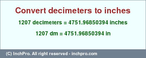 Result converting 1207 decimeters to inches = 4751.96850394 inches