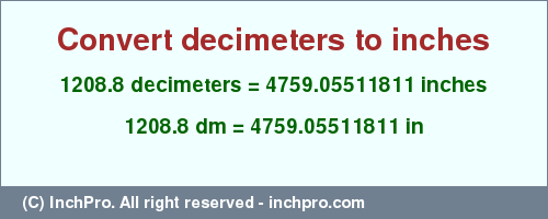 Result converting 1208.8 decimeters to inches = 4759.05511811 inches