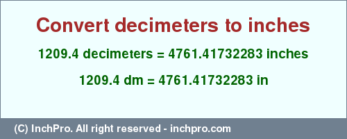 Result converting 1209.4 decimeters to inches = 4761.41732283 inches