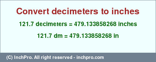 Result converting 121.7 decimeters to inches = 479.133858268 inches