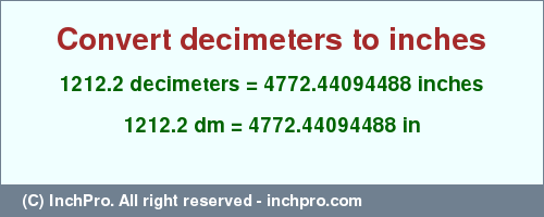 Result converting 1212.2 decimeters to inches = 4772.44094488 inches