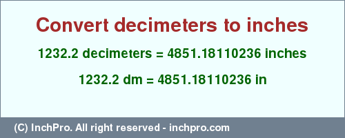 Result converting 1232.2 decimeters to inches = 4851.18110236 inches