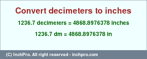 Result converting 1236.7 decimeters to inches = 4868.8976378 inches