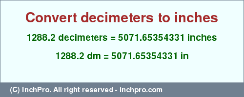 Result converting 1288.2 decimeters to inches = 5071.65354331 inches