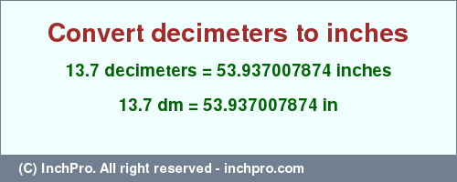 Result converting 13.7 decimeters to inches = 53.937007874 inches