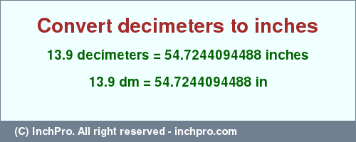 Result converting 13.9 decimeters to inches = 54.7244094488 inches