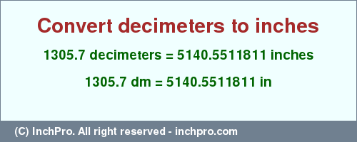 Result converting 1305.7 decimeters to inches = 5140.5511811 inches