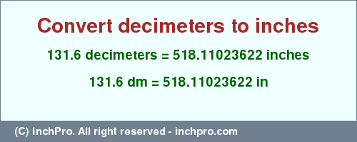 Result converting 131.6 decimeters to inches = 518.11023622 inches