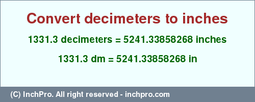 Result converting 1331.3 decimeters to inches = 5241.33858268 inches