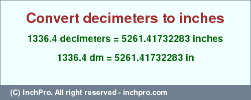 Result converting 1336.4 decimeters to inches = 5261.41732283 inches