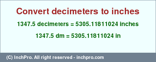 Result converting 1347.5 decimeters to inches = 5305.11811024 inches