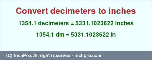 Result converting 1354.1 decimeters to inches = 5331.1023622 inches