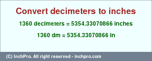 Result converting 1360 decimeters to inches = 5354.33070866 inches