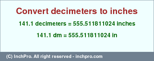 Result converting 141.1 decimeters to inches = 555.511811024 inches