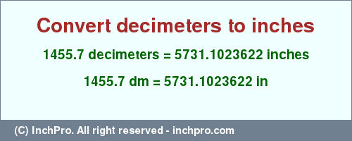 Result converting 1455.7 decimeters to inches = 5731.1023622 inches