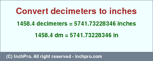 Result converting 1458.4 decimeters to inches = 5741.73228346 inches
