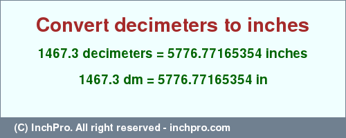 Result converting 1467.3 decimeters to inches = 5776.77165354 inches