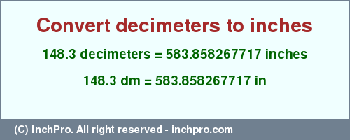 Result converting 148.3 decimeters to inches = 583.858267717 inches