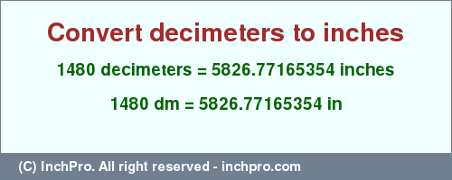 Result converting 1480 decimeters to inches = 5826.77165354 inches
