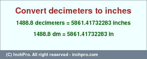 Result converting 1488.8 decimeters to inches = 5861.41732283 inches