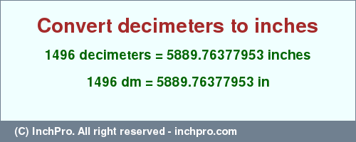 Result converting 1496 decimeters to inches = 5889.76377953 inches