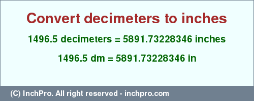 Result converting 1496.5 decimeters to inches = 5891.73228346 inches