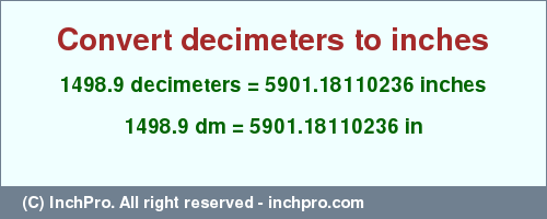 Result converting 1498.9 decimeters to inches = 5901.18110236 inches