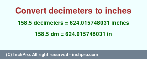 Result converting 158.5 decimeters to inches = 624.015748031 inches