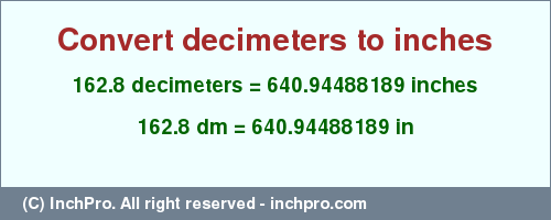 Result converting 162.8 decimeters to inches = 640.94488189 inches