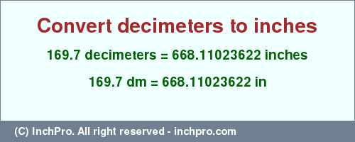 Result converting 169.7 decimeters to inches = 668.11023622 inches