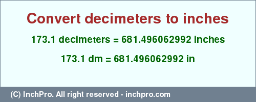 Result converting 173.1 decimeters to inches = 681.496062992 inches