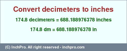 Result converting 174.8 decimeters to inches = 688.188976378 inches