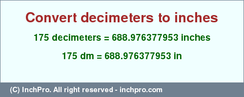 Result converting 175 decimeters to inches = 688.976377953 inches