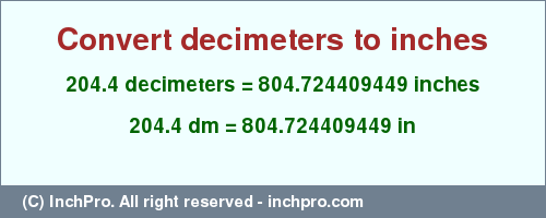 Result converting 204.4 decimeters to inches = 804.724409449 inches