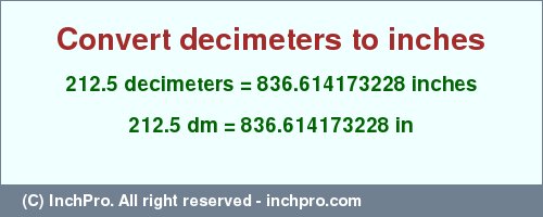 Result converting 212.5 decimeters to inches = 836.614173228 inches