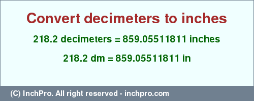 Result converting 218.2 decimeters to inches = 859.05511811 inches