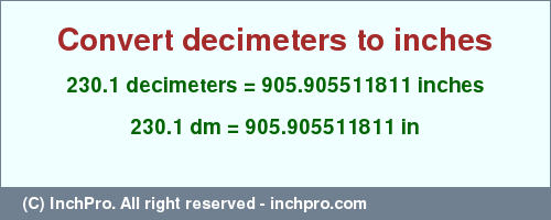 Result converting 230.1 decimeters to inches = 905.905511811 inches