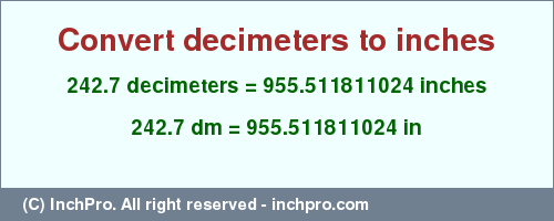 Result converting 242.7 decimeters to inches = 955.511811024 inches