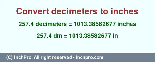 Result converting 257.4 decimeters to inches = 1013.38582677 inches
