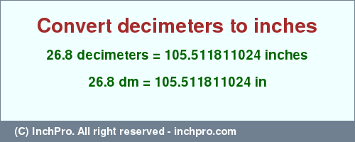 Result converting 26.8 decimeters to inches = 105.511811024 inches