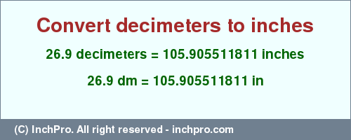 Result converting 26.9 decimeters to inches = 105.905511811 inches