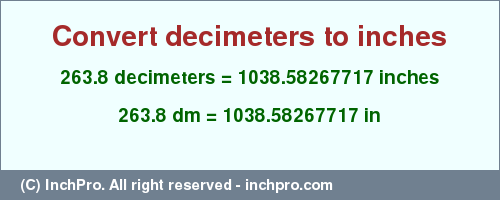 Result converting 263.8 decimeters to inches = 1038.58267717 inches